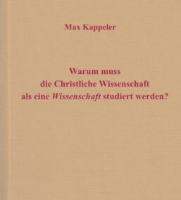 Warum muss die Christliche Wissenschaft als Wissenschaft studiert werden?