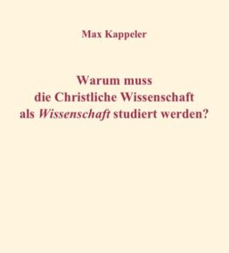 Warum muss die Christliche Wissenschaft als Wissenschaft studiert werden?